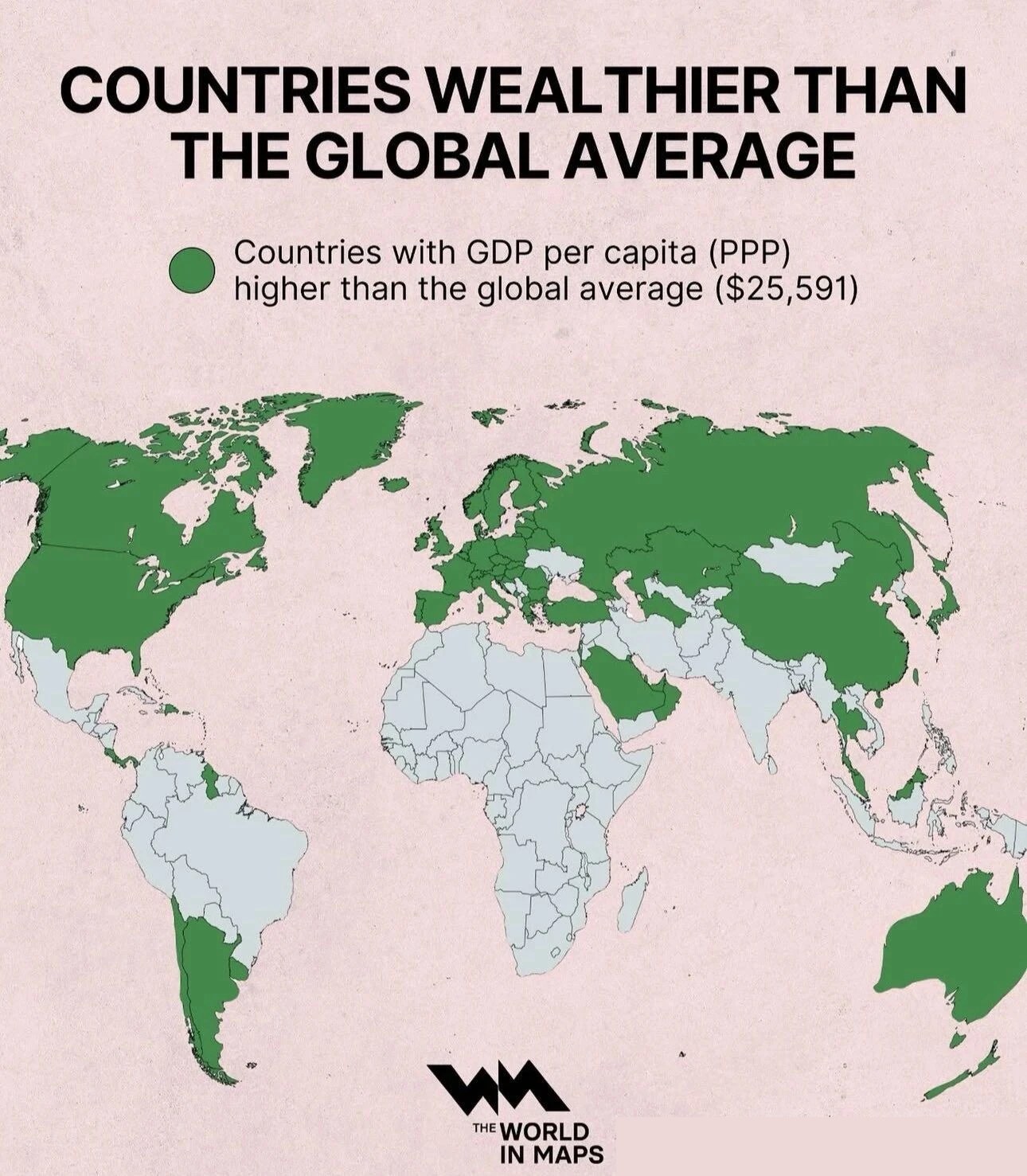 World map of countries with GDP per capita PPP above the global average of $25,591. Green shading marks above-average countries. North America, Western Europe, much of East Asia, Russia, Saudi Arabia and Australia are above. The World in Maps.